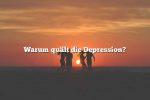 Warum quält die Depression?