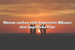 Warum suchen sich depressive Männer eine ängstliche Frau