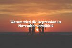 Warum wird die Depression im November verstärkt?