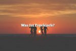 Was Ist Psychisch?