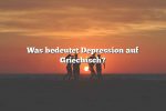 Was bedeutet Depression auf Griechisch?