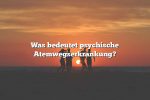 Was bedeutet psychische Atemwegserkrankung?