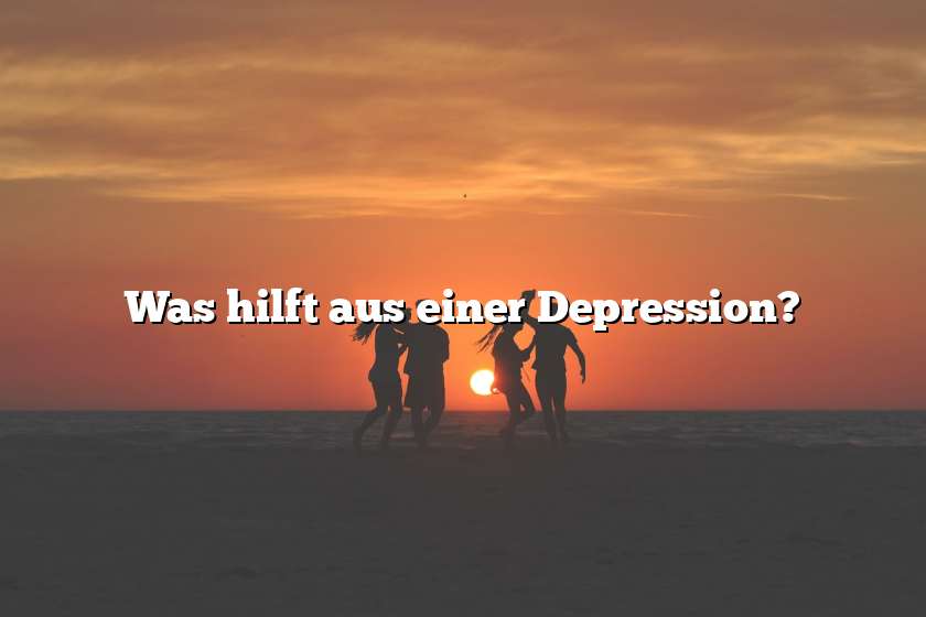 Was hilft aus einer Depression?