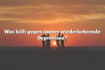 Was hilft gegen immer wiederkehrende Depression?