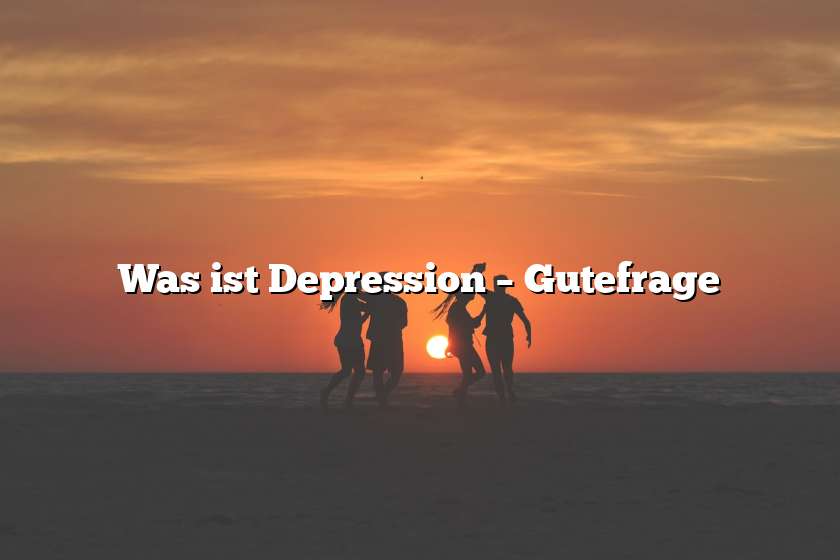 Was ist Depression – Gutefrage