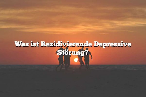 Was ist Rezidivierende Depressive Störung?