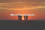 Was ist blau psychisch