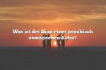 Was ist der Sinn einer psychisch somatischen Reha?