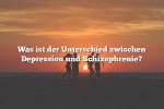 Was ist der Unterschied zwischen Depression und Schizophrenie?