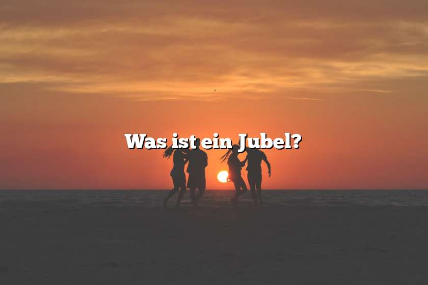 Was ist ein Jubel?