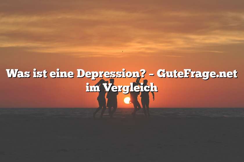 Was ist eine Depression? – GuteFrage.net im Vergleich