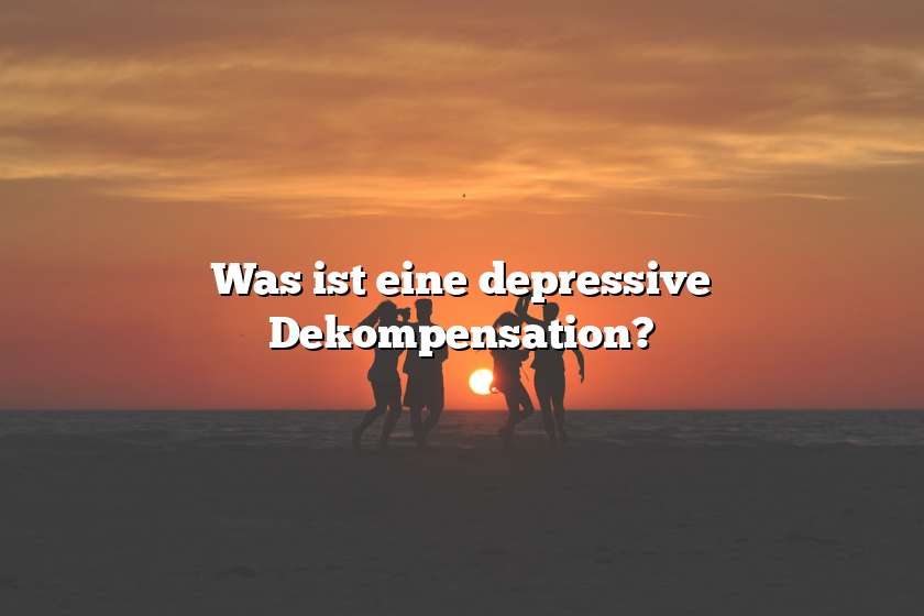 Was ist eine depressive Dekompensation?