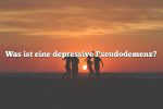 Was ist eine depressive Pseudodemenz?