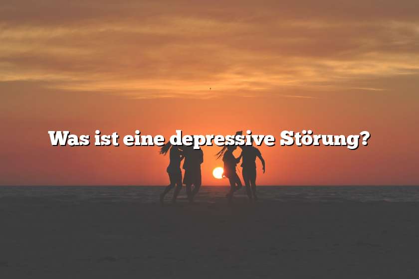 Was ist eine depressive Störung?