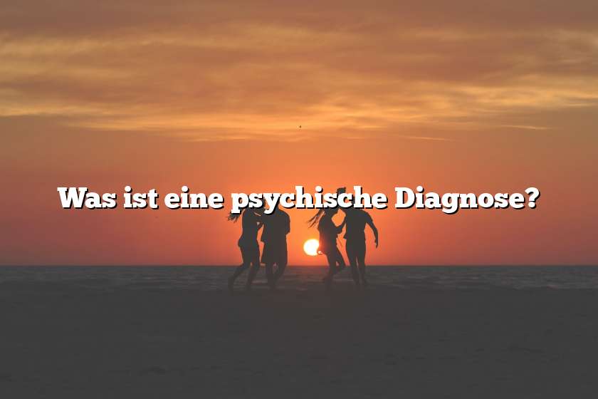 Was ist eine psychische Diagnose?