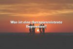 Was ist eine therapieresistente Depression?