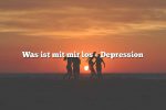 Was ist mit mir los – Depression