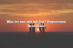 Was ist nur mit mir los? Depression Broschüre