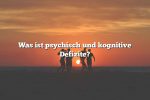 Was ist psychisch und kognitive Defizite?