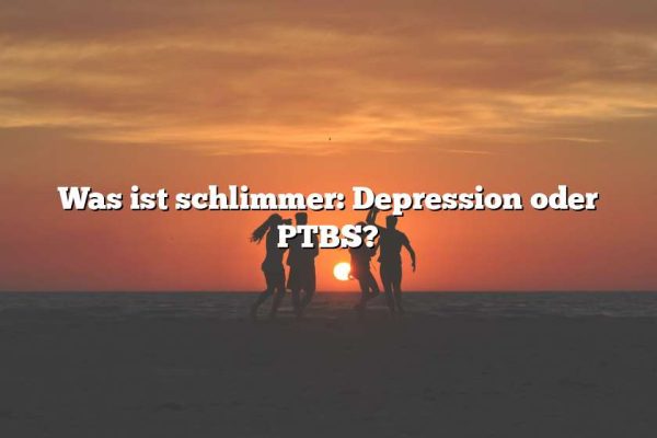 Was ist schlimmer: Depression oder PTBS?