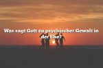 Was sagt Gott zu psychischer Gewalt in der Ehe?