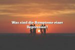 Was sind die Symptome einer Depression?