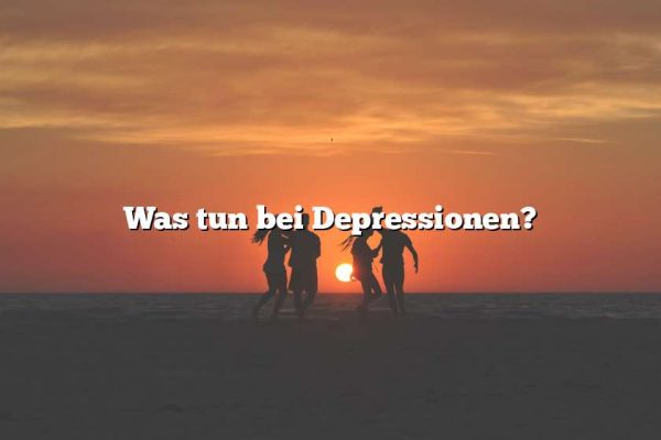 Was tun bei Depressionen?