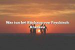 Was tun bei Rückzug von Psychisch Kranken