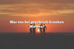 Was tun bei psychisch kranken Mietern?