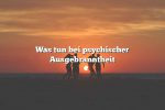 Was tun bei psychischer Ausgebranntheit