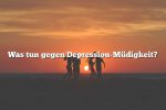 Was tun gegen Depression-Müdigkeit?