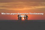 Was tun gegen depressive Verstimmung PMS?