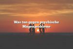 Was tun gegen psychische Magenprobleme