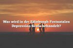 Was wird in der Edinburgh Postnatalen Depression Scala behandelt?