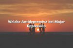 Welche Antidepressiva bei Major Depression