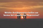 Welche Antidepressiva helfen am besten bei somatischer Depression?