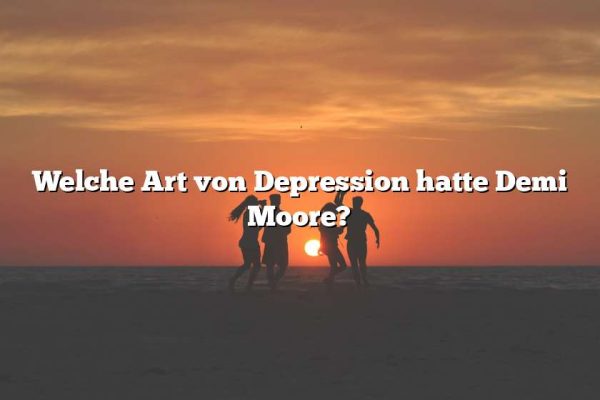 Welche Art von Depression hatte Demi Moore?