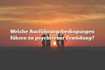 Welche Ausführungsbedingungen führen zu psychischer Ermüdung?