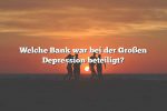 Welche Bank war bei der Großen Depression beteiligt?