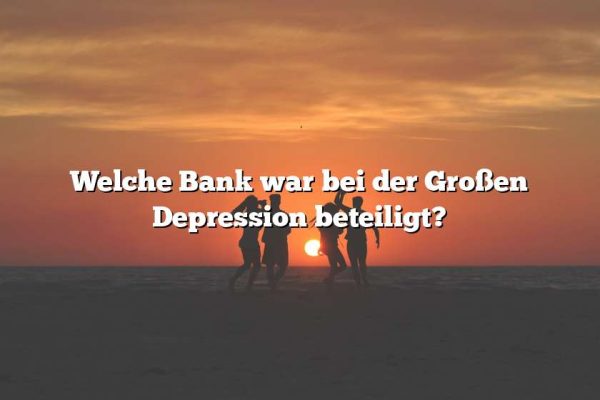 Welche Bank war bei der Großen Depression beteiligt?