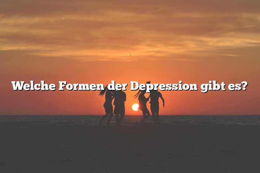 Welche Formen der Depression gibt es?