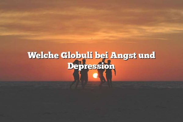 Welche Globuli bei Angst und Depression