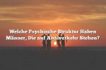 Welche Psychische Struktur Haben Männer, Die auf Analverkehr Stehen?