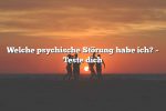 Welche psychische Störung habe ich? – Teste dich