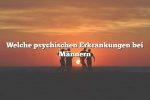 Welche psychischen Erkrankungen bei Männern