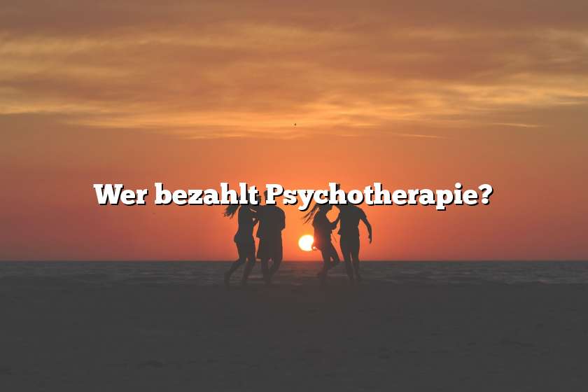 Wer bezahlt Psychotherapie?