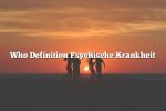 Who Definition Psychische Krankheit