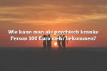 Wie kann man als psychisch kranke Person 100 Euro mehr bekommen?