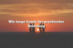 Wie lange krank bei psychischer Belastung