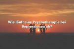 Wie läuft eine Psychotherapie bei Depressionen ab?